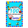 The first 100 words a child learns about fruits and vegetables 2-5 ages: A photographic catalog of baby's first words: 100 Words & Pictures of fruits