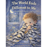 The World Feels Different to Me: A gentle story for autistic children