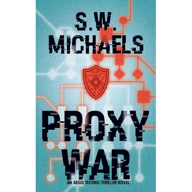 Proxy War: An Aegis Techno-Thriller Novel