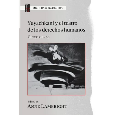 Yuyachkani Y El Teatro de Los Derechos Humanos: Cinco Obras