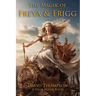 The Magik of Freya and Frigg