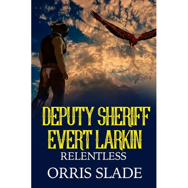 Deputy Sheriff Evert Larkin: Relentless