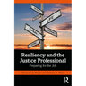 Resiliency and the Justice Professional: Preparing for the Job