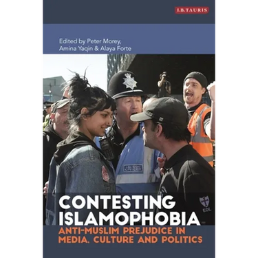 Contesting Islamophobia: Anti-Muslim Prejudice in Media, Culture and Politics