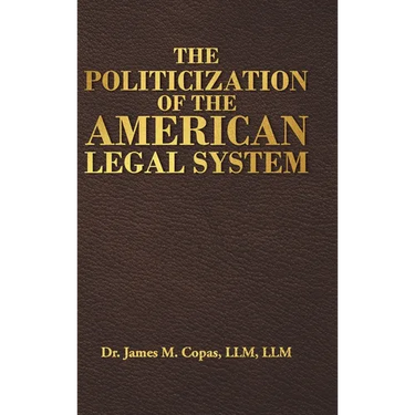 The Politicization of the American Legal System