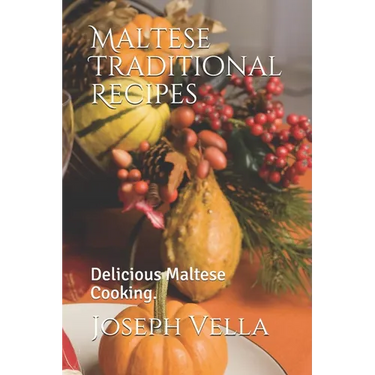 Maltese Traditional Recipes.: Delicious Maltese Cooking.