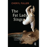 The Fat Lady Sings: A Psychological Exploration of the Cultural Fat Complex and Its Effects