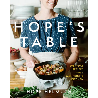 Hope's Table: Everyday Recipes from a Mennonite Kitchen