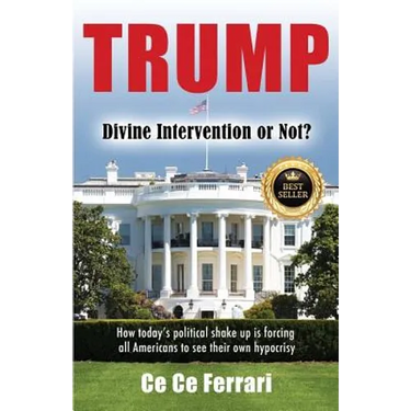 Trump Divine Intervention or Not?: How today's political shakeup is forcing all Americans to see their own hypocrisy