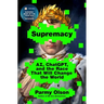 Supremacy: Ai, Chatgpt, and the Race That Will Change the World