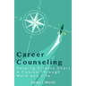 Career Counseling: Helping Clients Chart a Course Through Work and Life