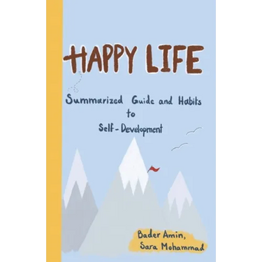 Happy Life: Summarized Guide and Habits to Self-Development
