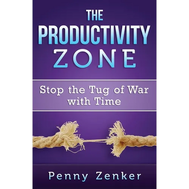 The Productivity Zone: Stop the Tug of War with Time
