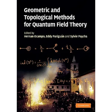 Geometric and Topological Methods for Quantum Field Theory
