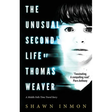 The Unusual Second Life of Thomas Weaver: A Middle Falls Time Travel Novel