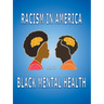 Racism in America and Black Mental Health