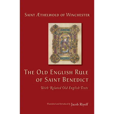 The Old English Rule of Saint Benedict: With Related Old English Texts Volume 264