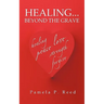 Healing... Beyond the Grave