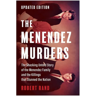 The Menendez Murders, Updated Edition: The Shocking Untold Story of the Menendez Family and the Killings That Stunned the Nation