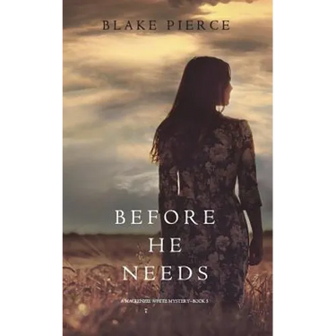 Before He Needs (A Mackenzie White Mystery-Book 5)