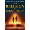 From Religion to Relationship: Finding Jesus in a Divided Church