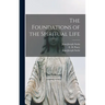 The Foundations of the Spiritual Life