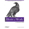 Jboss at Work: A Practical Guide