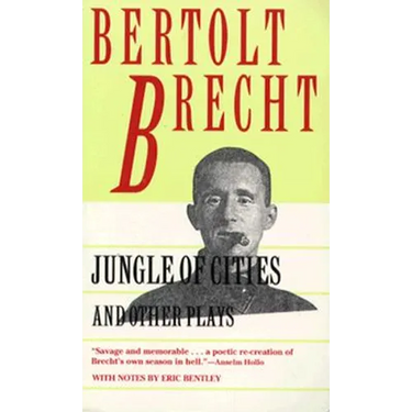 Jungle of Cities and Other Plays: Includes: Drums in the Night; Roundheads and Peakheads