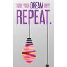 Turn Your Dream On!!! Repeat.