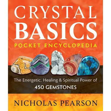 Crystal Basics Pocket Encyclopedia: The Energetic, Healing, and Spiritual Power of 450 Gemstones