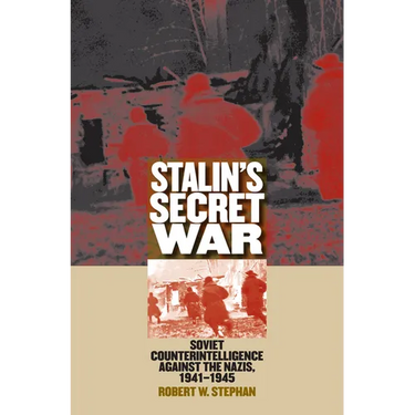 Stalin's Secret War: Soviet Counterintelligence Against the Nazis, 1941-1945