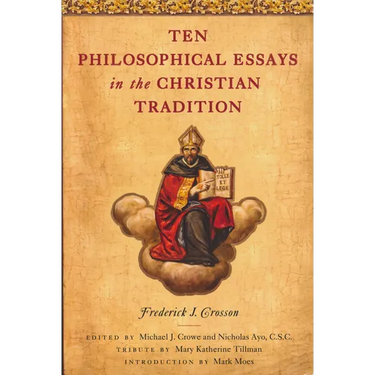 Ten Philosophical Essays in the Christian Tradition