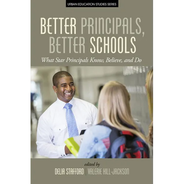 Better Principals, Better Schools: What Star Principals Know, Believe, and Do