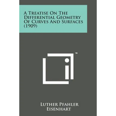 A Treatise on the Differential Geometry of Curves and Surfaces (1909)