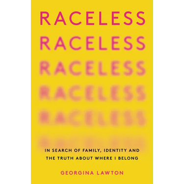 Raceless: In Search of Family, Identity, and the Truth about Where I Belong