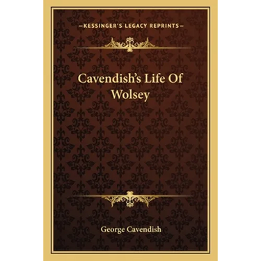 Cavendish's Life Of Wolsey