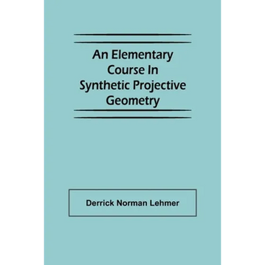 An Elementary Course in Synthetic Projective Geometry