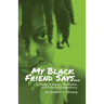 My Black Friend Says...: Lessons in Equity, Inclusion, and Cultural Competency