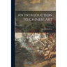 An Introduction to Chinese Art; 0