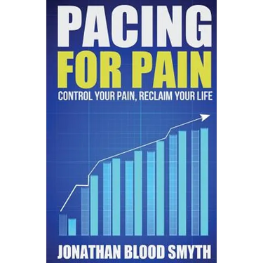 Pacing For Pain: Control Your Pain, Reclaim Your Life