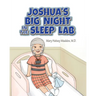 Joshua's Big Night in the Sleep Lab