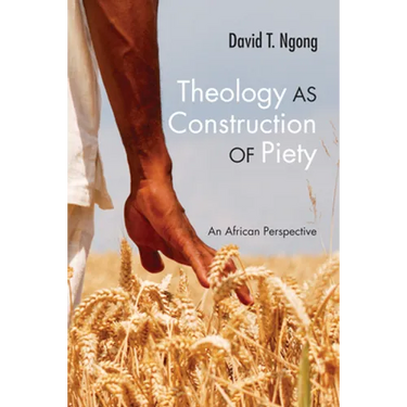 Theology as Construction of Piety: An African Perspective