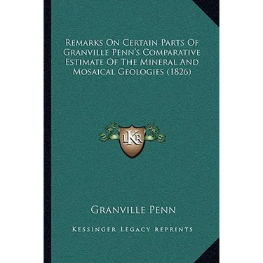 Remarks On Certain Parts Of Granville Penn's Comparative Estimate Of The Mineral And Mosaical Geologies (1826)