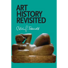 Art History Revisited: Sundry Writings and Occasional Lectures
