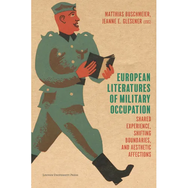 European Literatures of Military Occupation: Shared Experience, Shifting Boundaries, and Aesthetic Affections