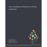 Care in Healthcare: Reflections on Theory and Practice