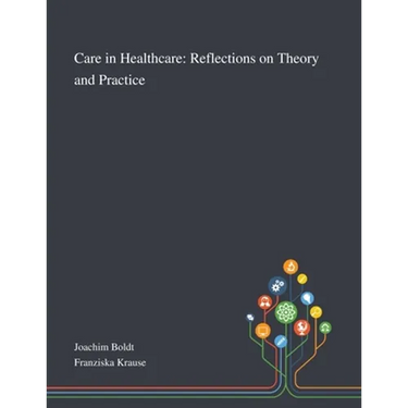 Care in Healthcare: Reflections on Theory and Practice