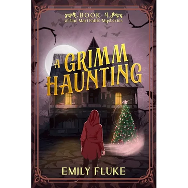A Grimm Haunting: Book 4 of the Mari Fable Mysteries