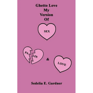 Ghetto Love My Version of Sex, Pain & Love