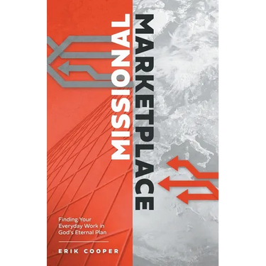 Missional Marketplace: Finding Your Everyday Work in God's Eternal Plan